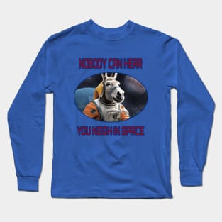 NOBODY CAN HEAR YOU NEIGH IN SPACE Long Sleeve T-Shirt